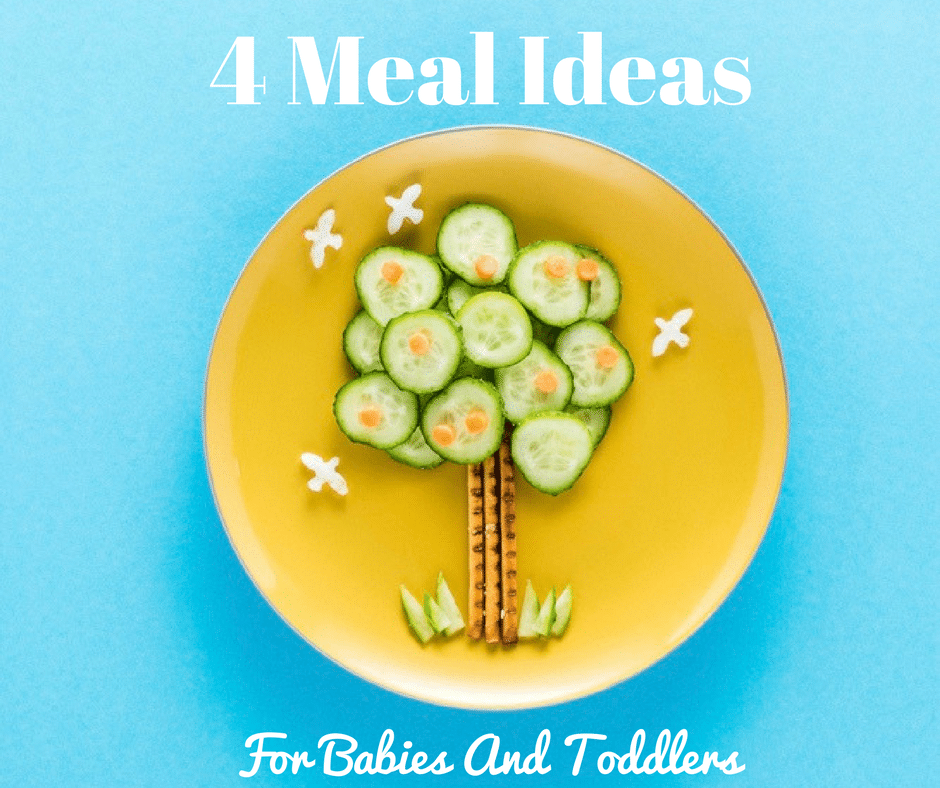 4 Easy Meal Ideas For Babies and Toddlers